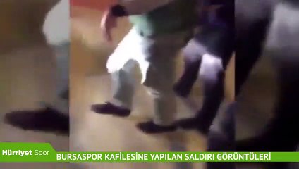 Bursaspor kafilesine yapılan saldırı görüntüleri ortaya çıktı