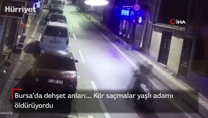 Bursa'da dehşet anları... Kör saçmalar yaşlı adamı öldürüyordu