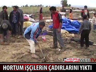 HORTUM İŞÇİLERİN ÇADIRLARINI YERLE BİR ETTİ