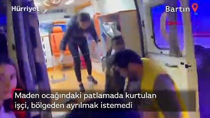 Bartın'daki maden faciasından kurtulan işçi: Beni sakın götürme