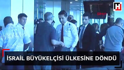 İsrail Büyükelçisi ülkesine böyle gitti