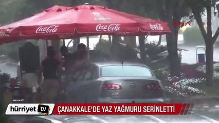 Çanakkale'de yağan yaz yağmuru serinletti