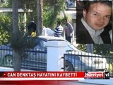 CAN DENKTAŞ HAYATINI KAYBETTİ