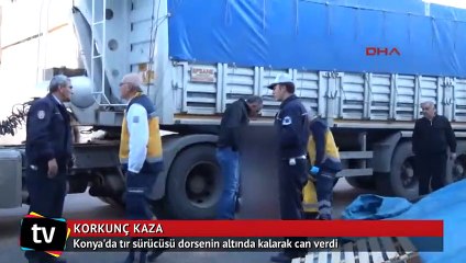 Tır sürücüsü dorsenin altında kalarak can verdi