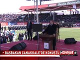 BAŞBAKAN ERDOĞAN ÇANAKKALE'DE KONUŞTU