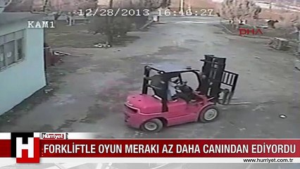 FORKLİFTLE OYUN MERAKI AZ DAHA CANINDAN EDİYORDU