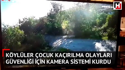 Çocuk kaçırma girişimlerine karşı kendi kamera sistemlerini kurdular