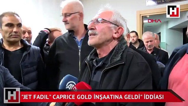 Jet Fadıl Caprıce Gold inşaatına geldi iddiası