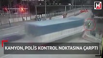 Kamyon, polis kontrol noktasına çarptı: 2'si polis 3 yaralı