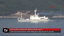 Rus istihbarat gemisi Çanakkale Boğazı'ndan geçti