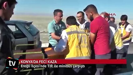 Konya Ereğli’de TIR ile minibüs çarpıştı