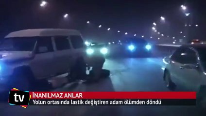 Yolun ortasından lastik değiştiren adam ölümden döndü