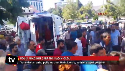 Polis aracının çarptığı kadın öldü, vatandaşlar tepki gösterdi