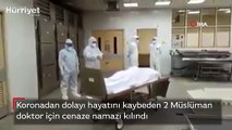 Koronadan hayatını kaybeden 2 Müslüman doktor için cenaze namazı kılındı