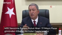 Milli Savunma Bakanı Hulusi Akar: 31 Mayıs Pazar  gününden itibaren terhisleri başlatacağız