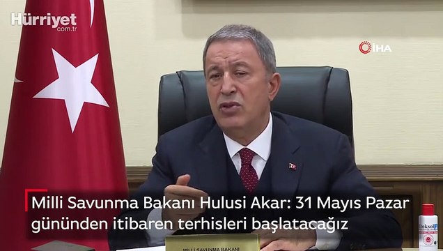 Milli Savunma Bakanı Hulusi Akar: 31 Mayıs Pazar gününden itibaren terhisleri başlatacağız