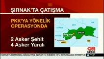 Şırnak'ta terör operasyonu: 2 asker şehit