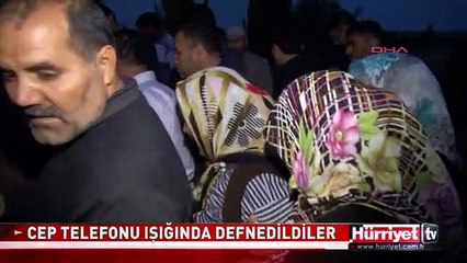 CEP TELEFONU IŞIĞINDA KARANLIKTA DEFNEDİLDİLER