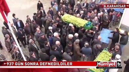 937 GÜN SONRA TOPRAĞA VERİLDİLER