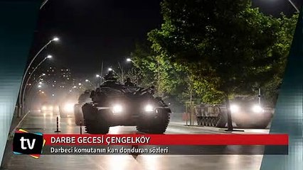 Darbeci komutanın kan donduran sözleri