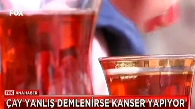 Çay yanlış demlenirse kanser yapıyor