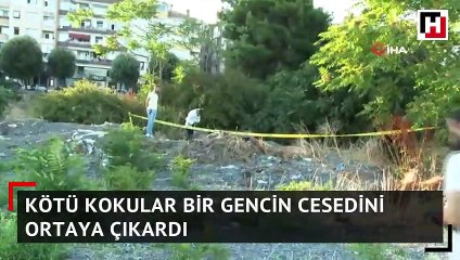 Kötü kokular bir gencin cesedini ortaya çıkardı