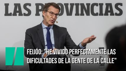 Feijóo: "He vivido perfectamente las dificultades de la gente de la calle"