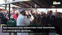 Usta gazeteci Celal Demirbilek son yolculuğuna uğurlandı