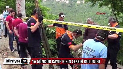 16 gündür kayıp liseli kızın cesedi bulundu