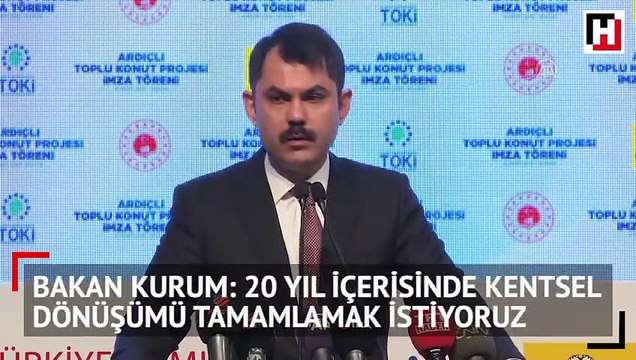 Bakan Kurum: 20 yıl içerisinde kentsel dönüşümü tamamlamak istiyoruz