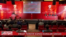 Ziraat Türkiye Kupası kuraları çekildi