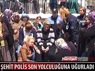 ŞEHİT POLİSİ BİNLERCE KİŞİ UĞURLADI