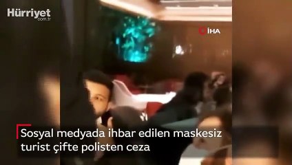 Sosyal medyada ihbar edilen maskesiz turist çifte polisten ceza