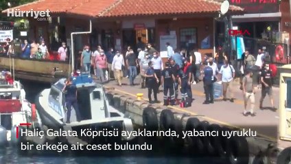 Galata Köprüsü ayaklarında yabancı uyruklu bir erkeğe ait ceset bulundu