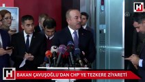 Bakan Çavuşoğlu'dan CHP'ye tezkere ziyareti