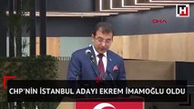 CHP'nin İstanbul adayı Ekrem İmamoğlu oldu