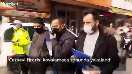 Cezaevi firarisi kovalamaca sonunda yakalandı