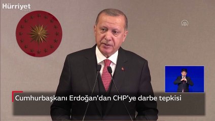 Cumhurbaşkanı Erdoğan'dan CHP'ye darbe tepkisi