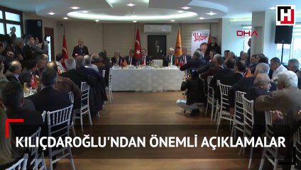 Kılıçdaroğlu'ndan önemli açıklamalar