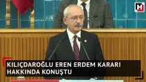Kılıçdaroğlu Eren Erdem kararı hakkında konuştu