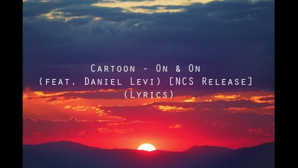Cartoon - On & On (NCS Release) (Lyrics)