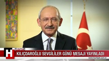 KEMAL KILIÇDAROĞLU'NDAN SEVGİLİLER GÜNÜ MESAJI
