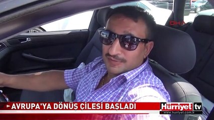 EDİRNE'DE AVRUPA'YA DÖNÜŞ ÇİLESİ BAŞLADI