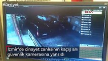 İzmir'de cinayet zanlısının kaçış anı güvenlik kamerasına yansıdı