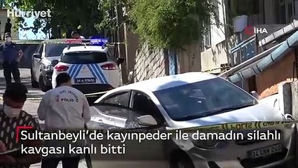 Sultanbeyli’de kayınpeder ile damadın silahlı kavgası kanlı bitti
