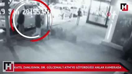 Katil zanlısının, Dr. Gülcemal’i ATM’ye götürdüğü anlar kamerada