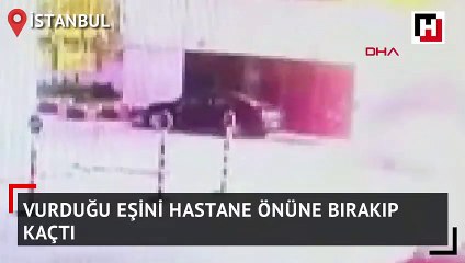 Vurduğu eşini hastane önüne bırakıp kaçtı