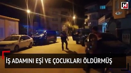 Yanmış halde bulunan iş adamının eşi ve çocuklarından korkunç itiraf