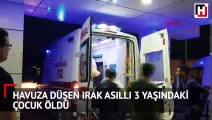 Havuza düşen Irak asıllı 3 yaşındaki çocuk öldü