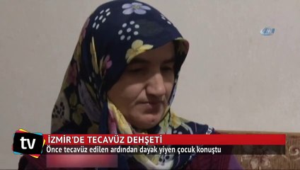 Önce tecavüz edilen ardından dayak yiyen çocuk konuştu